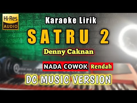 SATRU 2 Karaoke Nada Rendah - Denny Caknan Satru 2 Karaoke Nada  Cowok