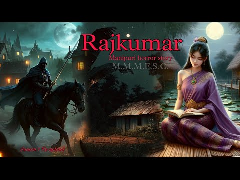 Rajkumari | Manipuri Horror Story | Makhal Mathel Manipur Full Story Collection Season 1 | Re-upload