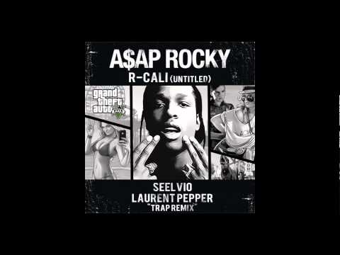 A$AP ROCKY - R Cali Untitled (Laurent Pepper & Seelvio GTAV TRAP Remix)