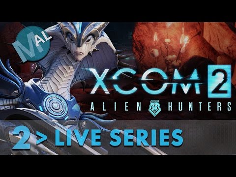 XCOM 2 ALIEN HUNTERS! | LIVE SERIES SATURDAYS! | START @ 0:18 IN! LET'S PLAY | PART 2
