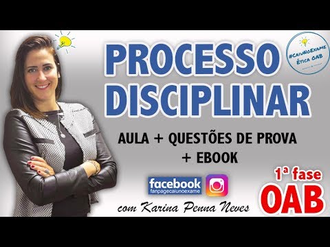 ÉTICA OAB l AULA #1: PROCESSO DISCIPLINAR COMPLETO