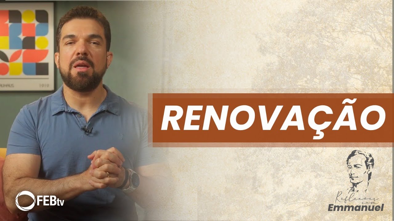 Renovação | Reflexões com Emmanuel - Saulo César