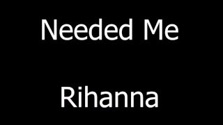 Rihanna - Needed Me (Lyrics)