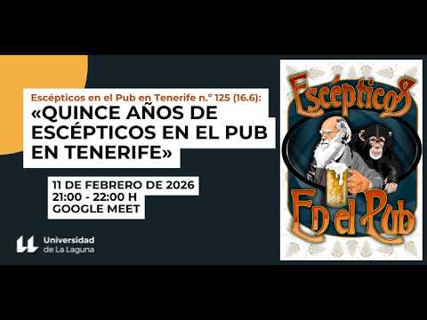Escépticos en el Pub en Tenerife n.º 125 (16.6): «Quince años de Escépticos en el Pub en Tenerife»