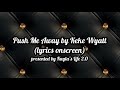 Push Me Away Lyrics by Keke Wyatt