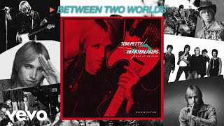 Tom Petty And The Heartbreakers - Between Two Worlds (Audio)