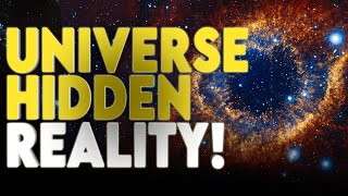 The Universe Is Not What You Think! The Hidden Truth About Reality