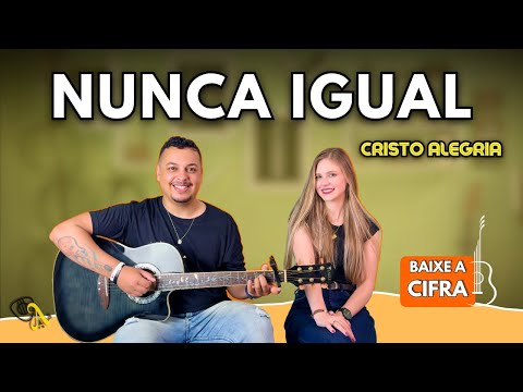 Nunca Igual - Cristo Alegria