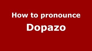 How to pronounce Dopazo