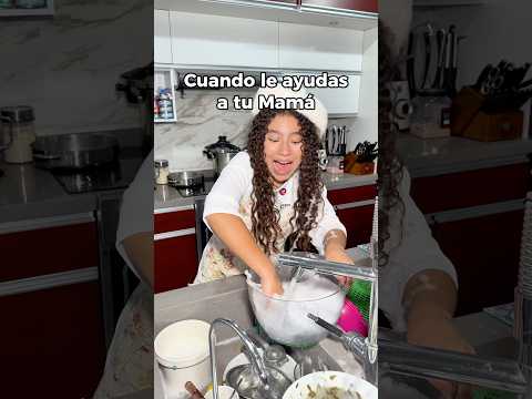 Cuando le ayudas a tu mamá