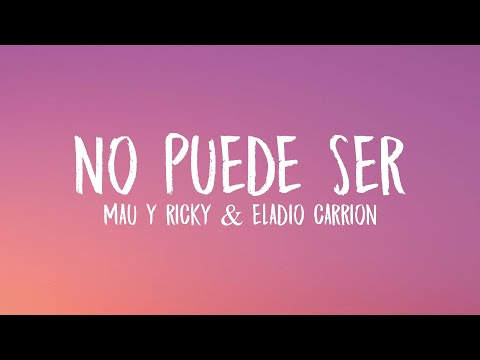 Mau y Ricky, Eladio Carrión - No Puede Ser (Letra/Lyrics)