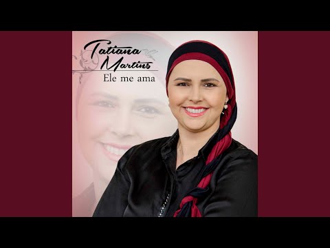 Ele Me Ama - Tatiana Martins