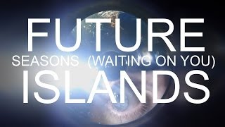 Future Islands - Seasons (Waiting On You) (Official Official Video)