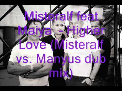 Misteralf feat Maiya   Higher Love ( misteralf vs manyus dub mix )