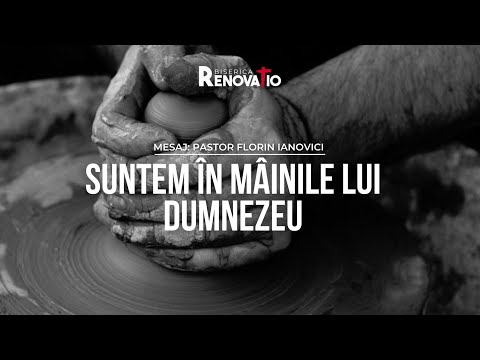 Suntem în mâinile lui Dumnezeu | Mesaj biblic - Florin Ianovici