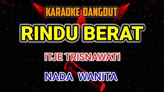 Download lagu Rindu Berat - Itje Trisnawati Karaoke mp3