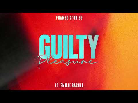 Framed Stories feat. Emilie Rachel - Guilty Pleasure [Official Audio]