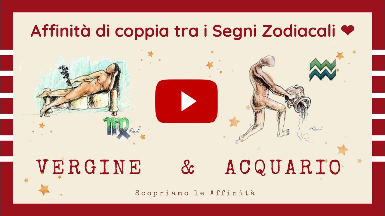 💕 Affinità di Coppia tra i Segni Zodiacali - ♍ Vergine & ♒ Acquario