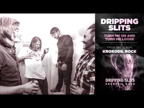 Dripping Slits - Turn Me On Turn Me Loose (Official Track)