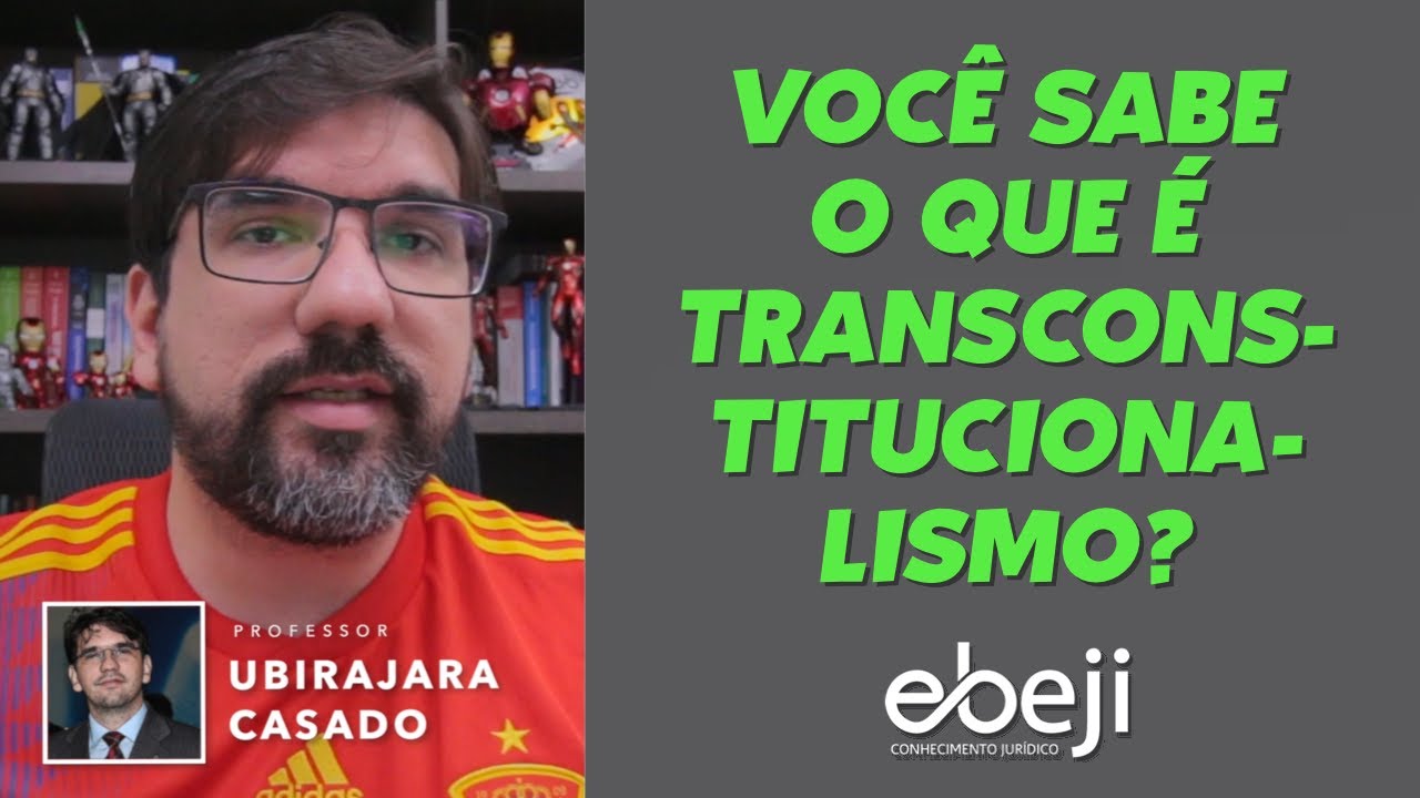 🔴 O QUE É TRANSCONSTITUCIONALISMO OU TRANSCONSTITUCIONALIDADE? | PROF UBIRAJARA CASADO 🔴