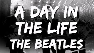 The Beatles - A Day in the Life (Lyrics)