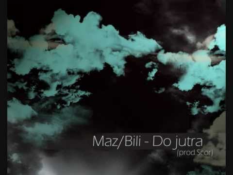 Maz / Bili - Do jutra (prod.Scor)