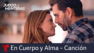 “En Cuerpo y Alma,” la canción de César y Camila en Juego de Mentiras | Telemundo Novelas
