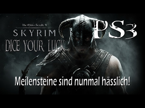 SKYRIM PS3 - Meilensteine sind nunmal hässlich - DICE YOUR LUCK