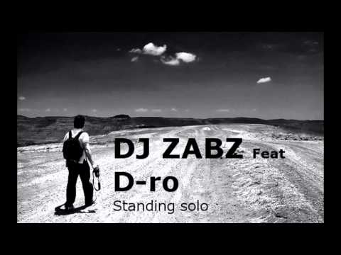 Dj Zabz feat D-ro - Standing solo