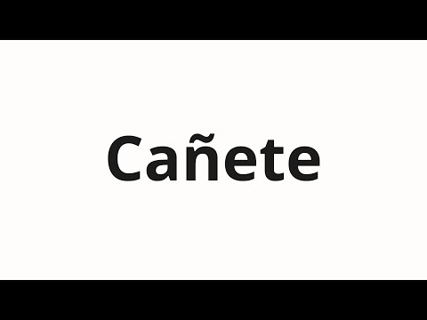 How to pronounce Cañete