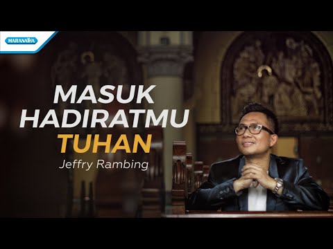 Masuk HadiratMu Tuhan - Jeffry Rambing (with lyric)