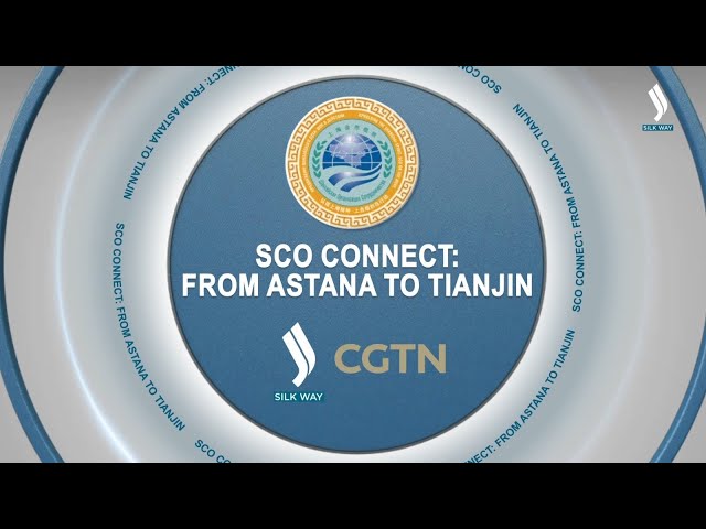 SCO Connect: From Astana to Tianjin