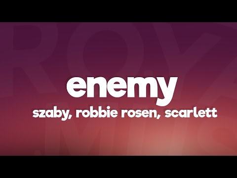 Szaby, Robbie Rosen, Scarlett - Enemy (Lyrics) [7clouds Release]