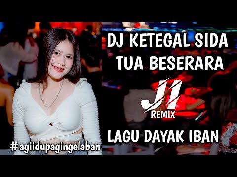 DJ KETEGAL SIDA TUA BESERARA ( LAGU DAYAK IBAN MALAYSIA REMIX ) FULL BASS TERBARU 2021