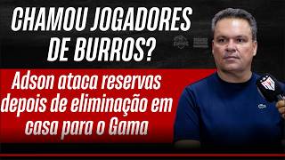 Eliminado! Atlético toma virada em casa para o Gama, e Adson Batista detona os reservas:  “morreram”