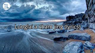 Lunglai a cham jing (lyrics)