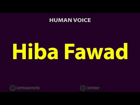 How To Pronounce Hiba Fawad