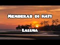 Membekas Di Hati Laluna Lirik Lagu Laluna Liriklagu