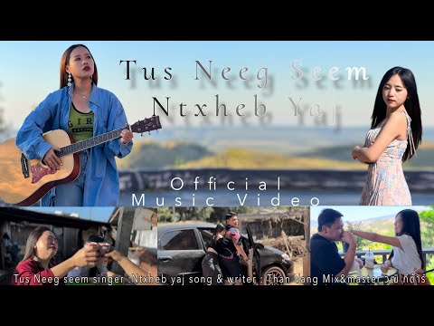 Ntxheb Yaj - Tus Neeg Seem / Official Mv เพลงใหม่2024