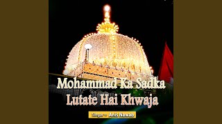 Download lagu Mohammad Ka Sadka Lutate Hai Khwaja mp3 Download lagu Mohammad Ka Sadka Lutate Hai Khwaja mp3
