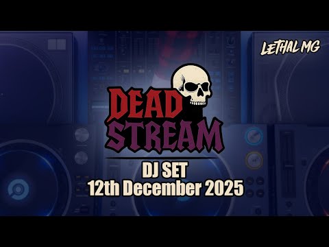 Lethal MG - Deadstream 12/12/2025