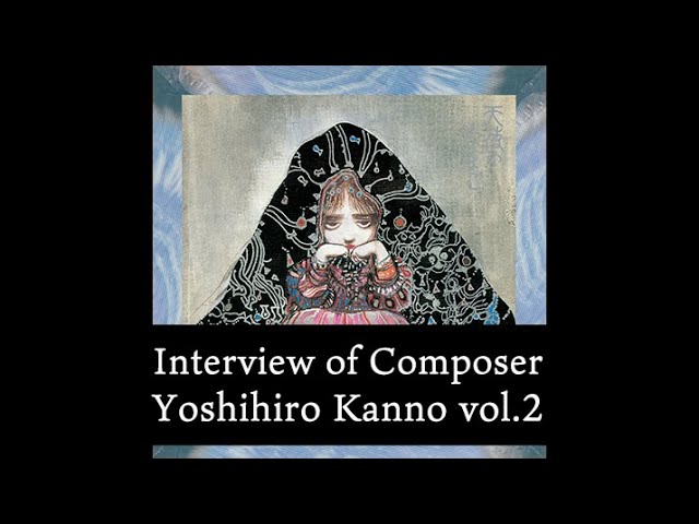 Selected for Cannes!! Interview of Composer, Yoshihiro Kanno vol.2 [ENG SUB]