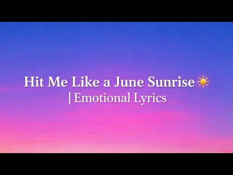 “Hit Me Like a June Sunrise ☀️ | Emotional Lyrics“ #lyrics #aestheticlyrics #trending 