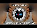 Insta Viral Bhojpuri Song Sainya Lehenga Uthke Dj RAHUL R M PRODUCTION