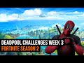 Deadpool Challenge Week 3 | FORTNITE SEASON 2 WEEK 3