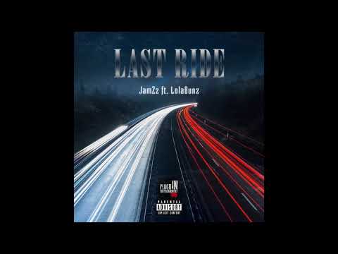JamZz - Last Ride Ft LolaBunz