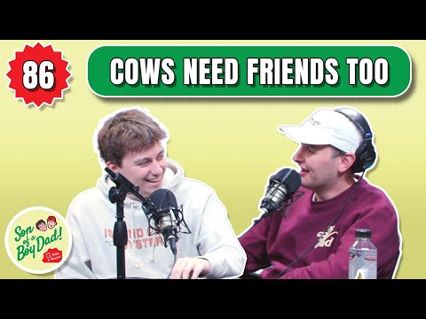 Cows Need Friends Too - Son of a Boy Dad: Ep. 86