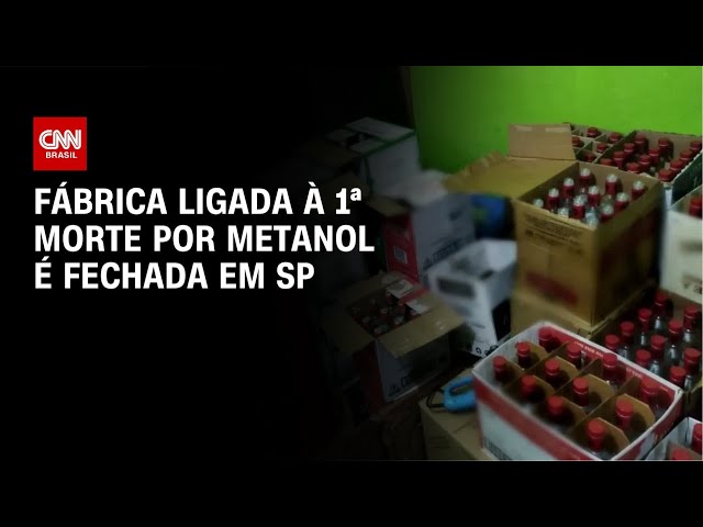 Fábrica ligada à primeira morte por intoxicação com metanol é fechada em SP | LIVE CNN