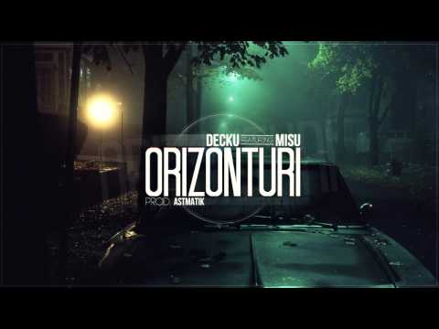 Decku - Orizonturi feat Misu (prod. Astmatik)