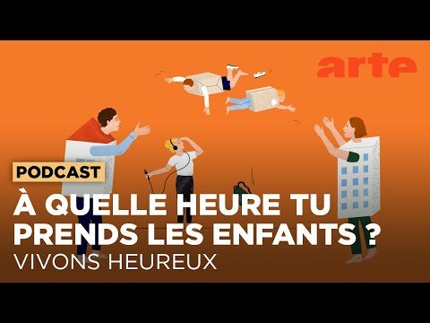 À quelle heure tu prends les enfants ? | Vivons heureux | ARTE Radio Podcasts